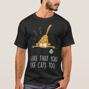 Ik vind het leuk dat je te veel katten hebt... t-shirt