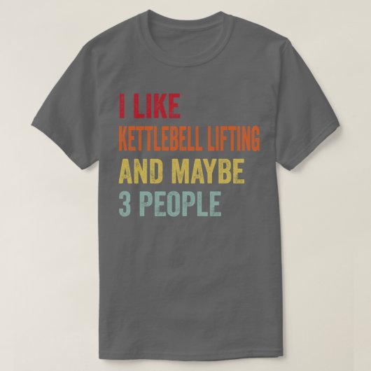 Ik vind het leuk dat Kettlebell misschien 3 mensen T-shirt (Design voorkant)