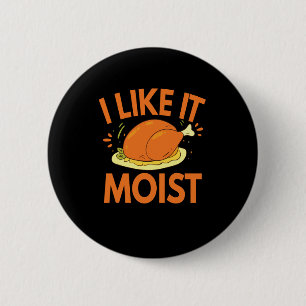 Ik vind het leuk dat Moist Funny Thanksgiving Toas Ronde Button 5,7 Cm