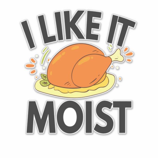 Ik vind het leuk dat Moist Funny Thanksgiving Toas Sticker (Voorkant)