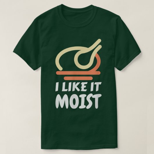 Ik vind het leuk dat Moist Funny Turkey Thanksgivi T-shirt (Design voorkant)
