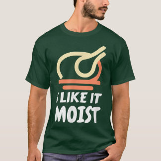 Ik vind het leuk dat Moist Funny Turkey Thanksgivi T-shirt