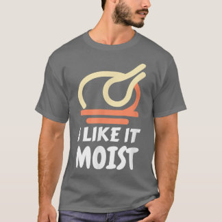 Ik vind het leuk dat Moist Funny Turkey Thanksgivi T-shirt