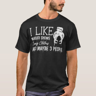 Ik vind het leuk dat Shows van Murder kleren halen T-shirt