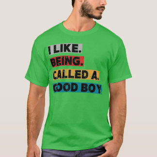 Ik vind het leuk om een brave jongen genoemd te wo t-shirt