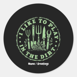 Ik vind het leuk om in de Dirt Funny Garden Lover  Ronde Sticker
