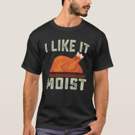 Ik vind het leuk om Thanksgiving te bevochtigen T-shirt