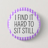 Ik vind het moeilijk om stil te zitten ronde button 5,7 cm (Voorkant)