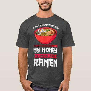 Ik vind het niet erg om mijn geld te verspillen aa t-shirt