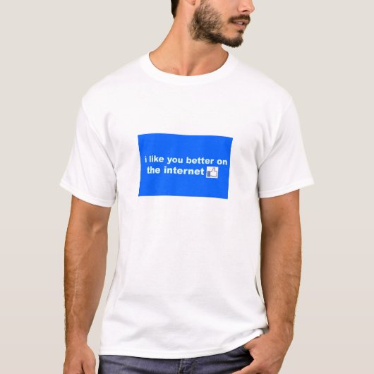 ik vind je beter op internet t-shirt (Voorkant)