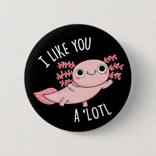 Ik vind je een leuke Axolotl Pun Dark BG leuk Ronde Button 5,7 Cm