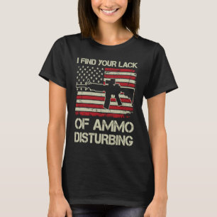 Ik vind je gebrek aan munitie die de vlag van de V T-shirt