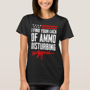 Ik vind je gebrek aan munitie die het Pro Pistool T-shirt