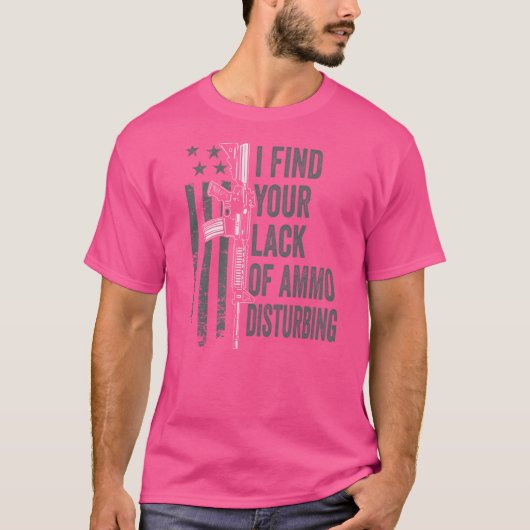 Ik vind je gebrek aan munitie verontrustend - Pist T-shirt (Voorkant)