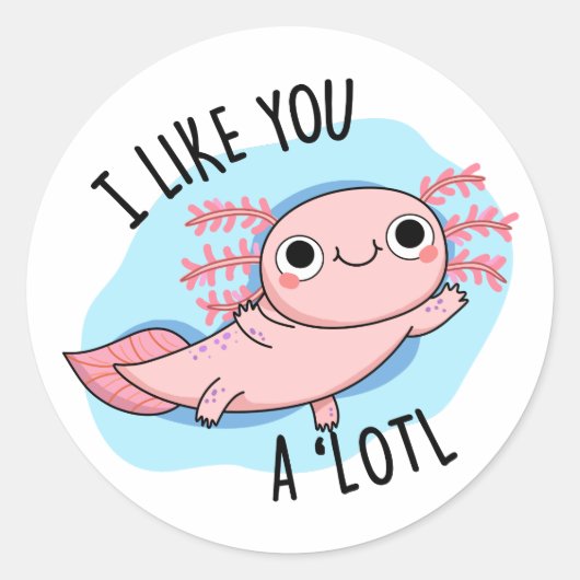Ik vind je leuk als je een lotl Funny Axolotl Pun Ronde Sticker (Voorkant)