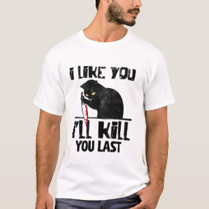 Ik vind je leuk Ik vermoord je laatste grappige mo T-shirt