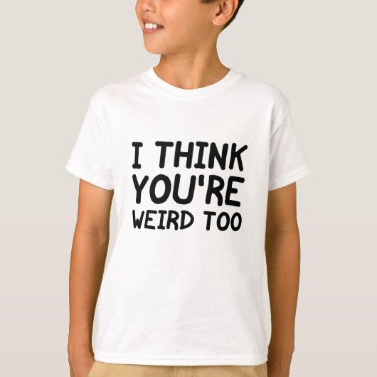 Ik vind jou ook raar t-shirt (Voorkant)