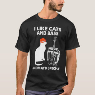 Ik vind katten en bas leuk en misschien 3 mensen I T-shirt
