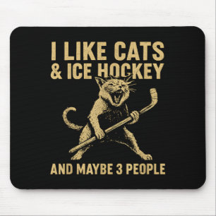 Ik vind katten ijshockey en misschien 3 mensen 3 muismat