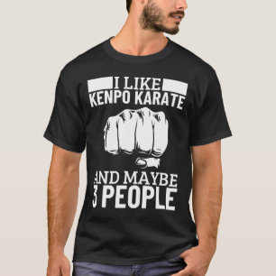 Ik vind Kenpo Karate leuk en misschien 3 mensen gr T-shirt