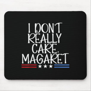 Ik vind Margaret Funny American niet zo leuk Muismat