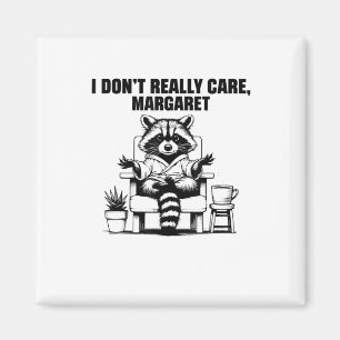 Ik vind Margaret Funny Meme Raccoon niet erg Magneet