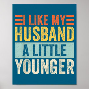 Ik vind mijn man een beetje jonger leuk Funny Wife Poster