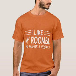 Ik vind mijn Roomba leuk en misschien 3 mensen Roo T-shirt