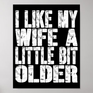 Ik vind mijn vrouw een beetje ouder Grappige spreu Poster