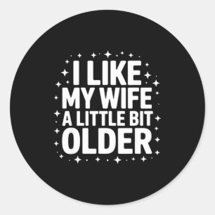 Ik vind mijn vrouw een beetje ouder Grappige spreu Ronde Sticker