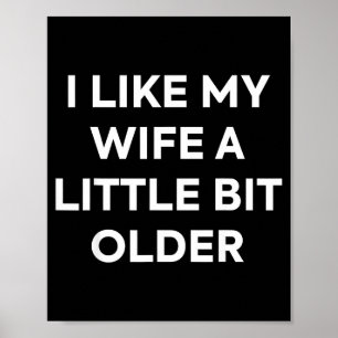 Ik vind mijn vrouw een beetje ouder leuk Funny Hus Poster