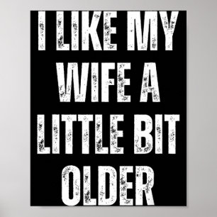 Ik vind mijn vrouw een beetje ouder leuk Funny Hus Poster