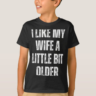 Ik vind mijn vrouw een beetje ouder leuk Funny Hus T-shirt