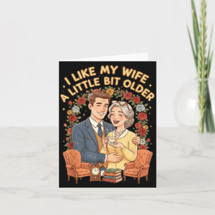 Ik vind mijn vrouw een beetje ouder leuk Grappige  Kaart
