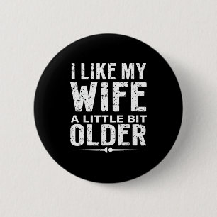 Ik vind mijn vrouw een beetje ouder leuk grappige  ronde button 5,7 cm