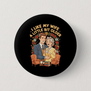 Ik vind mijn vrouw een beetje ouder leuk Grappige Ronde Button 5,7 Cm