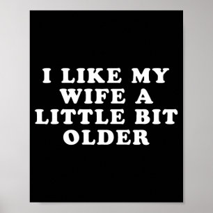 Ik vind mijn vrouw een beetje ouder leuk poster
