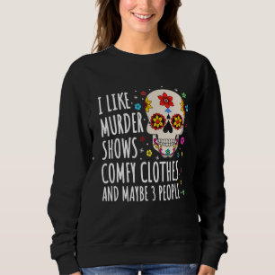 Ik vind Murder Show en comfortabele kleding en mis Trui