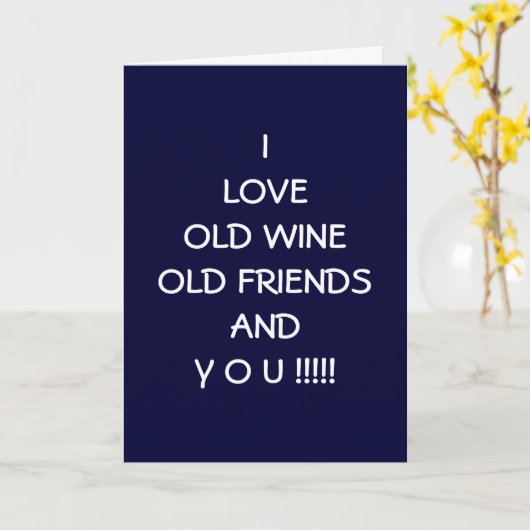 IK VIND OUDE WIJN OUDE VRIENDEN EN U!!!!! KAART (Gele Bloem)