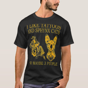 Ik vind tatoeages leuk en Sphynx katten en misschi T-shirt