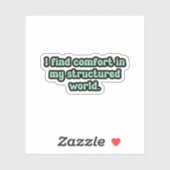 Ik vind troost in mijn gestructureerde wereld Gree Sticker (Vel)