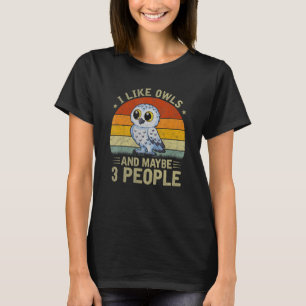 Ik vind uilen leuk en misschien 3 mensen Cool Uil T-shirt
