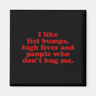 Ik vind vuistslagen en high fives leuk, en mensen  magneet