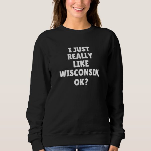 Ik vind Wisconsin gewoon echt leuk oké Trui (Voorkant)