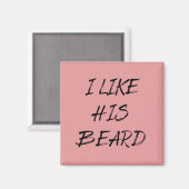 ik vind zijn baard leuk magneet (Voorkant / Achterkant)