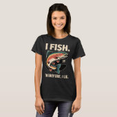 Ik vis. Daarom lieg ik T-shirt (Voorkant volledig)