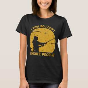 Ik Vis Dus Ik Smoor Mensen Niet Grappige Spreuken T-shirt