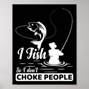 Ik vis - dus ik wurg geen mensen - Grappige spreuk Poster