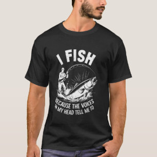 Ik vis omdat de stemmen in mijn hoofd me dat verte t-shirt