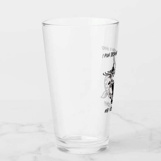 Ik vis omdat volwassen zijn moeilijk is... - Vist  Glas (Rechts)